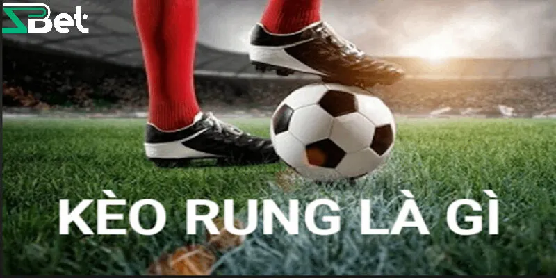 Ưu điểm nổi bật của kèo rung trong bóng đá